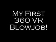 MY FIRST 360 VR BLOWJOB!